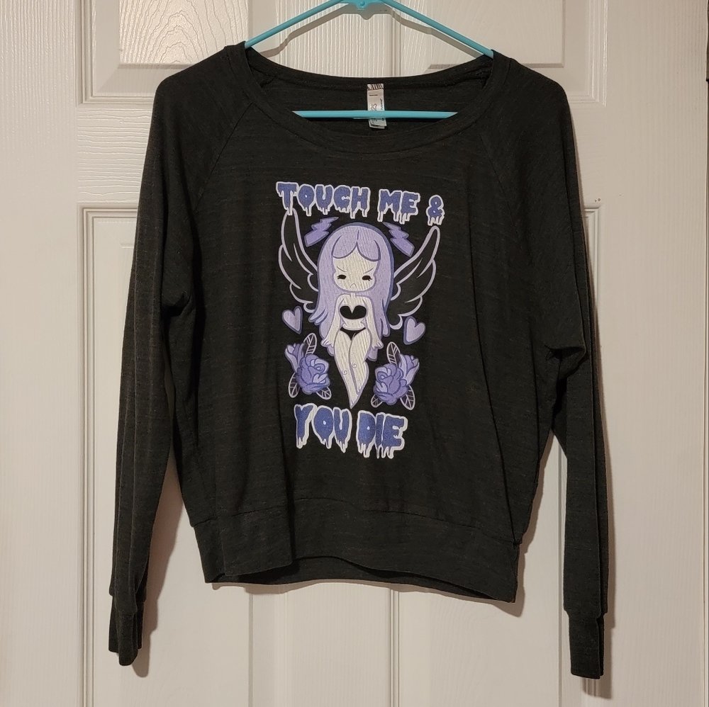 Touch me & you die sweatshirt